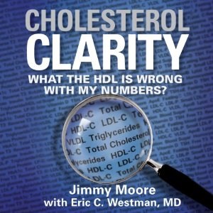 Cholesterol Clarity by Jimmy Moore with Dr. Eric Westman